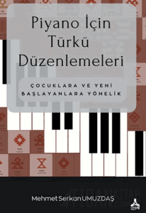 Piyano İçin Türkü Düzenlemeleri Çocuklara ve Yeni Başlayanlara Yönelik