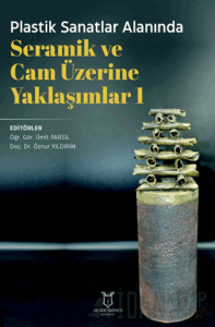 Plastik Sanatlar Alanında Seramik ve Cam Üzerine Yaklaşımlar 1