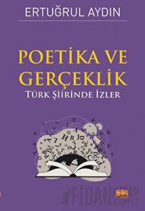 Poetika ve Gerçeklik - Türk Şiirinde İzler