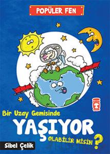 Popüler  Fen - Bir Uzay Gemisinde Yaşıyor Olabilir Misin ?