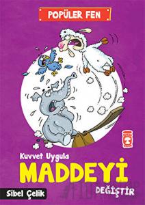 Popüler Fen - Kuvvet Uygula Maddeyi Değiştir