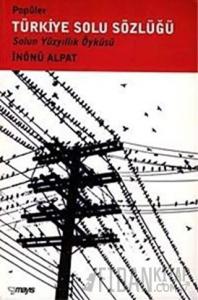 Popüler Türkiye Solu Sözlüğü Solun Yüzyıllık Öyküsü