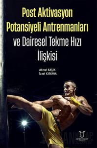 Post Aktivasyon Potansiyeli Antrenmanları ve Dairesel Tekme Hızı İlişkisi (Ciltli)