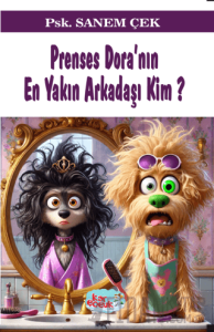 Prenses Dora'nın En Yakın Arkadaşı Kim? (8+Yaş)