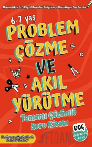 Problem Çözme ve Akıl Yürütme Tamamı Çözümlü Soru Kitabı 6-7 Yaş