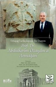 Prof. Dr. Abdülkerim Özaydın’a Armağan - Ortaçağ Tarihçiliğinde Bir Duayen