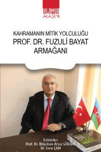 PROF. DR. Fuzuli Bayat Armağanı - Kahramanın Mitik Yolculuğu