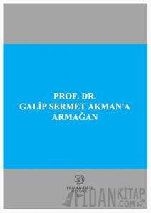 Prof . Dr. Galip Sermet Akmana Armağan