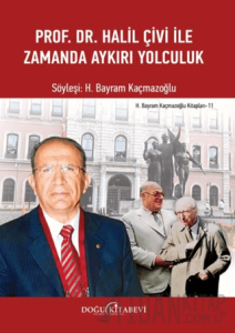 Prof. Dr. Halil Çivi ile Zamanda Aykırı Yolculuk