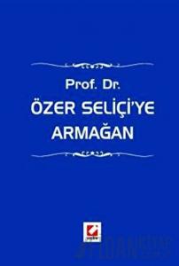 Prof. Dr. Özer Seliçi'ye Armağan (Ciltli)