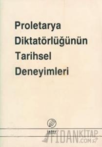 Proletarya Diktatörlüğünün Tarihsel Deneyimleri