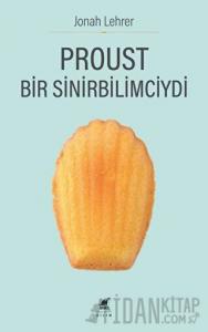 Proust Bir Sinirbilimciydi