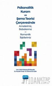 Psikanalitik Kuram Ve Şema Teorisi Çerçevesinde Annelerimiz, Babalarımız Ve Romantik İlişkilerimiz