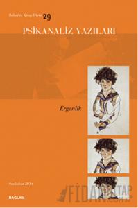 Psikanaliz Yazıları 29 - Ergenlik