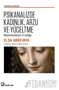 Psikanalizde Kadınlık, Arzu ve Yüceltme