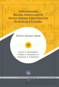 Psikodinamik, Bilişsel Davranışçı ve Duygu Odaklı Psikoterapide Duygularla Çalışma (Ciltli)