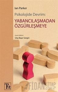 Psikolojide Devrim: Yabancılaşmadan Özgürleşmeye
