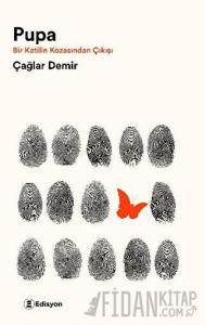 Pupa - Bir Katilin Kozasından Çıkışı