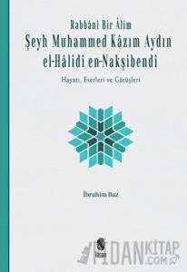 Rabbani Bir Alim: Şeyh Muhammed Kazım Aydın El-Halidi En-Nakşibendi