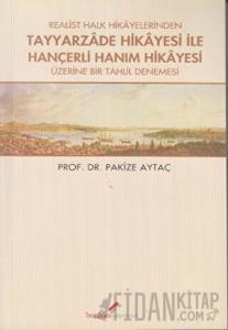 Realist Halk Hikayelerinden Tayyarzade Hikayesi ile Hançerli Hanım Hikayesi Üzerine Bir Tahlil Denemesi