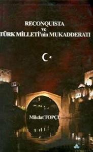 Reconquista Türk Milleti’nin Mukadderatı