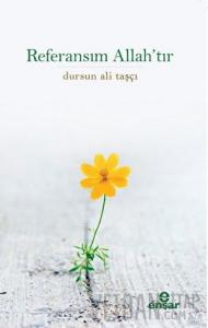 Referansım Allah’tır