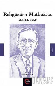 Rehgüzar-ı Matbuatta / Abdullah Zühdi