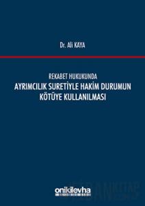 Rekabet Hukukunda Ayrımcılık Suretiyle Hakim Durumun Kötüye Kullanılması (Ciltli)