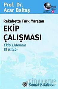 Rekabette Fark Yaratan Ekip Çalışması Ekip Liderinin El Kitabı