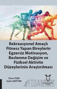 Rekreasyonel Amaçlı Fitness Yapan Bireylerin Egzersiz Motivasyon, Beslenme Değişim ve Fiziksel Aktivite Düzeylerinin Araştırılması