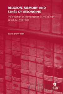 Religion, Memory and Sense of Belonging: The Tradition of Memorization of The Qur’an in Turkey (1923-1950)