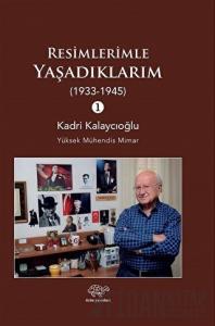 Resimlerimle Yaşadıklarım 1 (1933-1945)