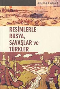 Resimlerle Rusya, Savaşlar ve Türkler