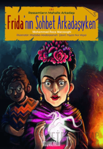 Ressamların Mahalle Arkadaşı 5 - Frida’nın Sohbet Arkadaşıyken