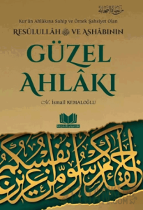 Resulullah ve Ashabının Güzel Ahlakı