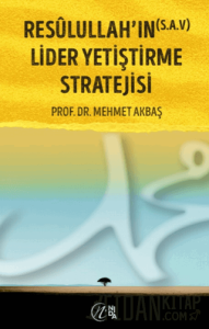 Resûlullah'ın (s.a.v) Lider Yetiştirme Stratejisi