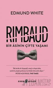 Rimbaud: Bir Asinin Çifte Yaşamı