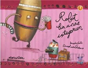 Robot Bir Anne İstiyorum