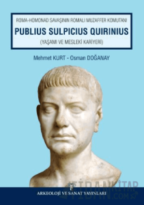 Roma Homonad Savaşının Romalı Muzaffer Komutanı Publius Sulpicius Quirinius