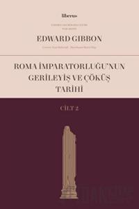 Roma İmparatorluğu’nun Gerileyiş ve Çöküş Tarihi (Cilt 2)