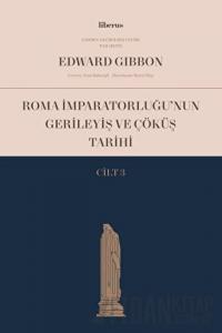 Roma İmparatorluğu’nun Gerileyiş ve Çöküş Tarihi (Cilt 3)