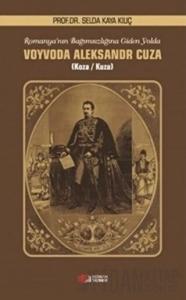 Romanya'nın Bağımsızlığına Giden Yolda Voyvoda Aleksandr Cuza