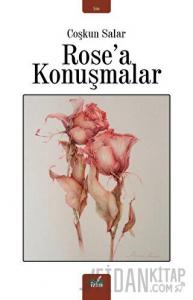 Rose'a Konuşmalar