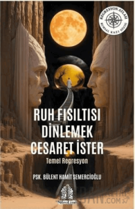 Ruh Fısıltısı Dinlemek Cesaret İster - Temel Regresyon
