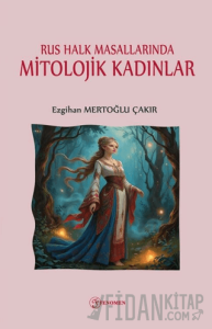 Rus Halk Masallarında Mitolojik Kadınlar