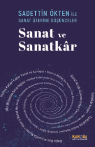 Saadettin Ökten ile Sanat Üzerine Düşünceler: Sanat ve Sanatkar