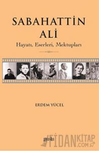 Sabahattin Ali- Hayatı, Eserleri, Mektupları