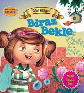 Sabır Hikayesi: Biraz Bekle