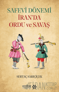 Safevi Dönemi İran’da Ordu ve Savaş