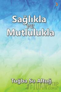 Sağlıkla ve Mutlulukla